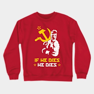 If He Dies He Dies Crewneck Sweatshirt